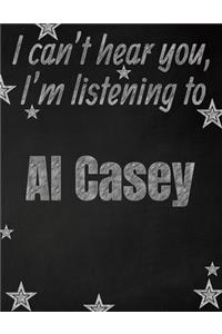 I can't hear you, I'm listening to Al Casey creative writing lined notebook