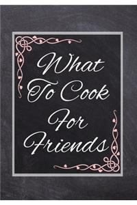 What To Cook For Friends