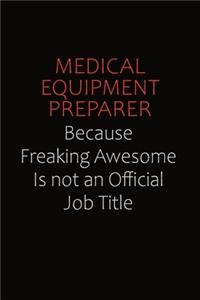 Medical Equipment Preparer Because Freaking Awesome Is Not An Official job Title