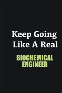 Keep Going Like a Real Biochemical Engineer