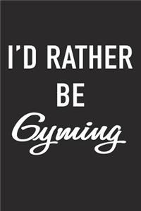 I'd Rather Be Gyming