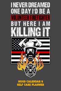 I Never Dreamed One Day I'd Be a Volunteer Firefighter But Here I Am Killing It