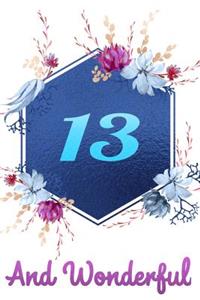 13 and Wonderful: Beautiful Blue Floral Journal and Happy 13 Birthday Gift Notebook for Girls and Women