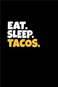 Eat. Sleep. Tacos.
