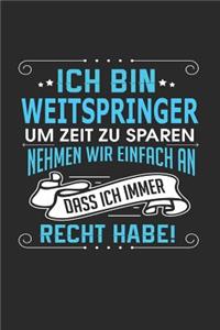 Ich Bin Weitspringer Um Zeit Zu Sparen Nehmen Wir Einfach an Dass Ich Immer Recht Habe!