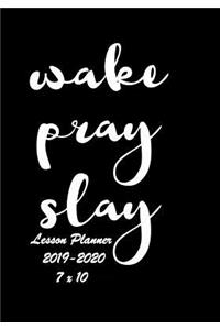 Wake, Pray, Slay