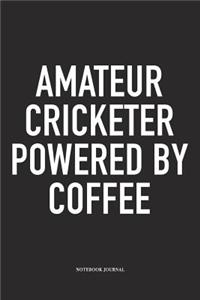 Amateur Cricketer Powered by Coffee