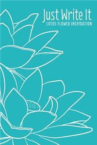 Just Write It. Lotus Flower Inspiration