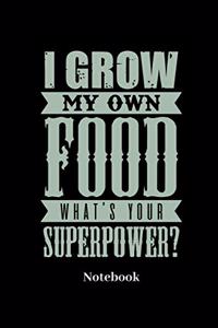 I Grow My Own Food Whats Your Superpower Notebook