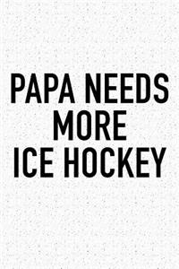 Papa Needs More Ice Hockey