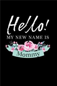 Hello My New Name is Mommy
