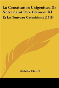 La Constitution Unigenitus, De Notre Saint Pere Clement XI