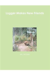 Logger Makes New Friends