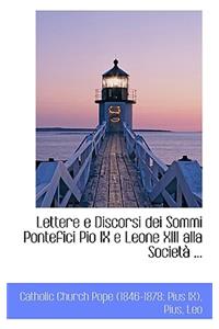 Lettere E Discorsi Dei Sommi Pontefici Pio IX E Leone XIII Alla Societ ...
