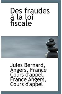 Des Fraudes a la Loi Fiscale