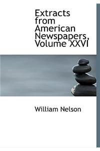 Extracts from American Newspapers, Volume XXVI