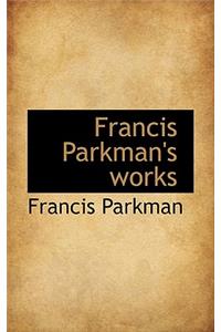 Francis Parkman's Works