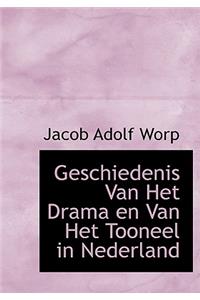 Geschiedenis Van Het Drama En Van Het Tooneel in Nederland