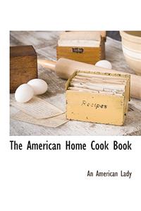 The American Home Cook Book