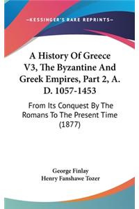 History Of Greece V3, The Byzantine And Greek Empires, Part 2, A. D. 1057-1453