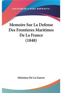 Memoire Sur La Defense Des Frontieres Maritimes De La France (1848)