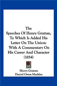 Speeches Of Henry Grattan, To Which Is Added His Letter On The Union