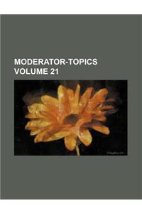 Moderator-Topics Volume 21