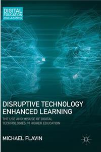 Disruptive Technology Enhanced Learning