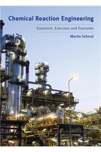 Chemical Reaction Engineering: Essentials, Exercises and Examples