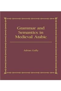 Grammar and Semantics in Medieval Arabic