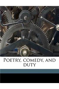 Poetry, Comedy, and Duty