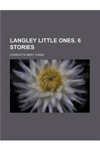 Langley Little Ones. 6 Stories
