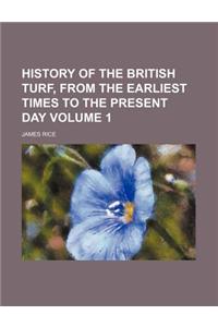 History of the British Turf, from the Earliest Times to the Present Day Volume 1