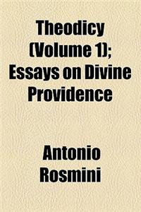 Theodicy (Volume 1); Essays on Divine Providence