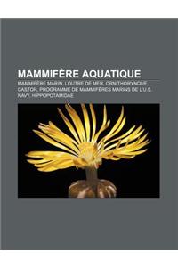 Mammifere Aquatique: Mammifere Marin, Loutre de Mer, Ornithorynque, Castor, Programme de Mammiferes Marins de L'U.S. Navy, Hippopotamidae