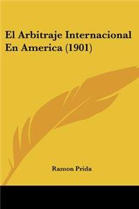 Arbitraje Internacional En America (1901)