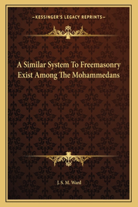 A Similar System to Freemasonry Exist Among the Mohammedans