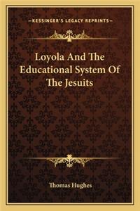 Loyola And The Educational System Of The Jesuits