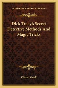 Dick Tracy's Secret Detective Methods and Magic Tricks