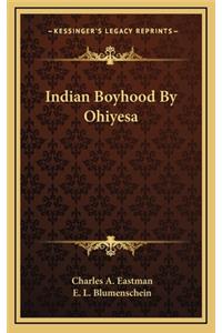 Indian Boyhood By Ohiyesa