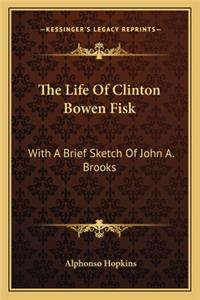 The Life Of Clinton Bowen Fisk