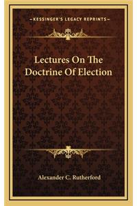 Lectures on the Doctrine of Election