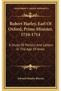 Robert Harley, Earl of Oxford, Prime Minister, 1710-1714