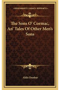 The Sons O' Cormac, An' Tales of Other Men's Sons