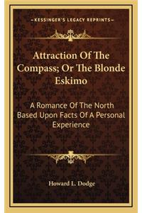 Attraction of the Compass; Or the Blonde Eskimo