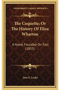 The Coquette; Or the History of Eliza Wharton