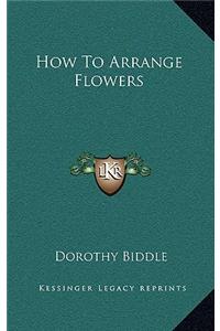 How To Arrange Flowers