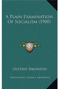 A Plain Examination of Socialism (1900)