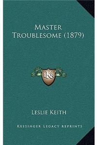 Master Troublesome (1879)