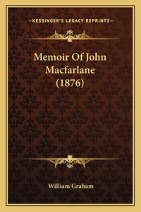 Memoir of John MacFarlane (1876)